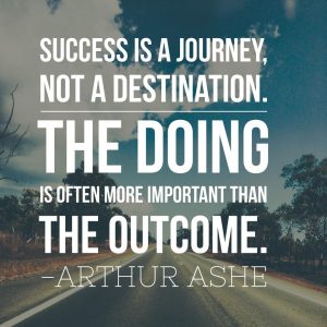 Inspirational-picture-quote-success-is-a-journey-not-a-destination-the-doing-is-often-more-important-than-the-outcome-Arthur-Ashe